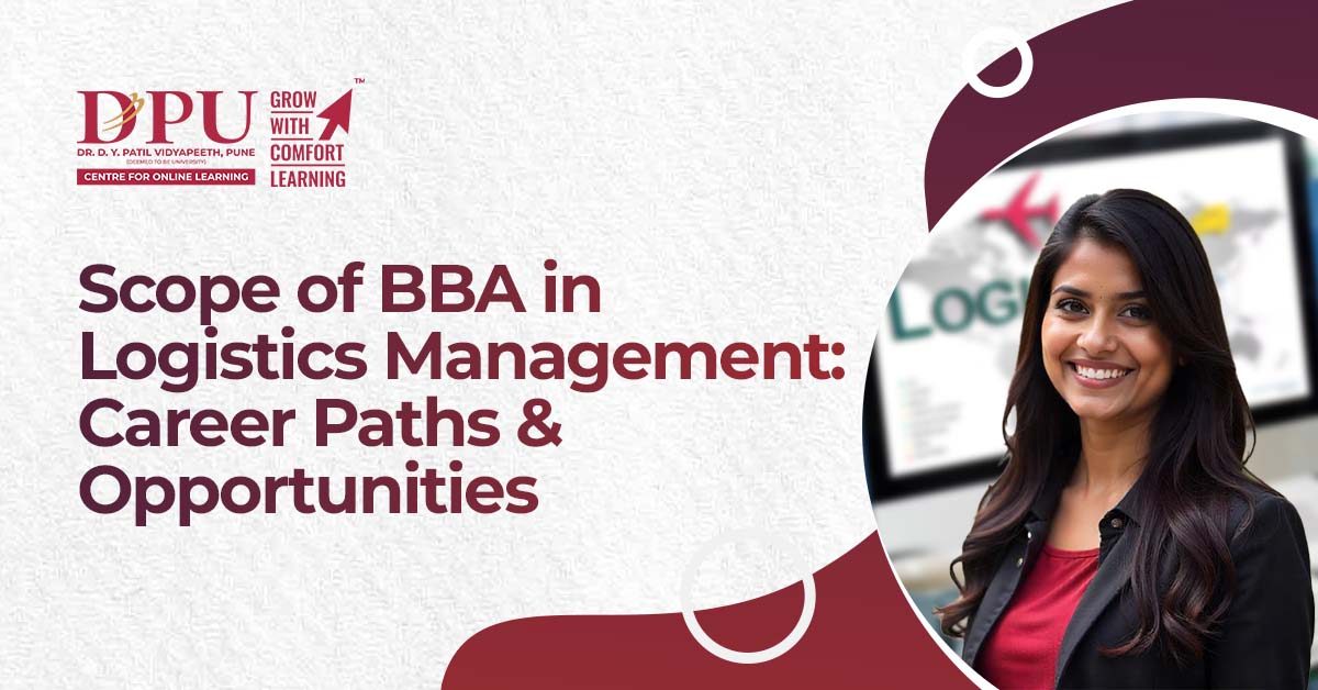 Scope of BBA in Logistics Management: Career Paths & Opportunities