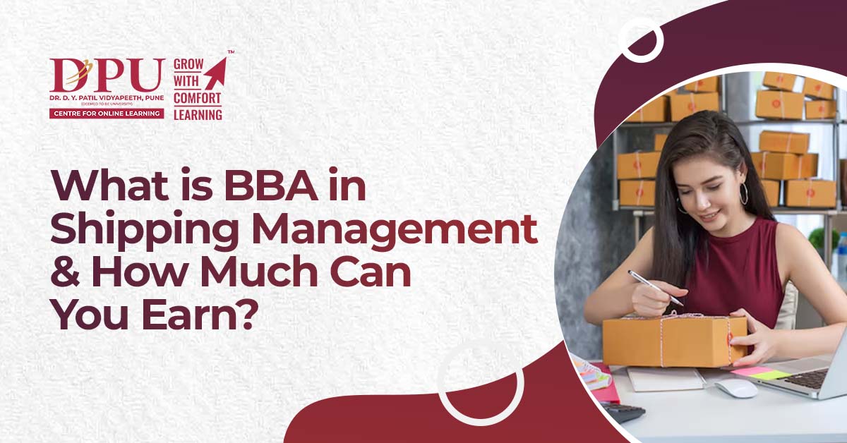 What is BBA in Shipping Management & How Much Can You Earn?