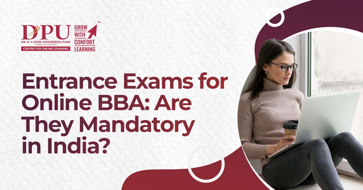 Entrance Exams for Online BBA: Are They Mandatory in India?