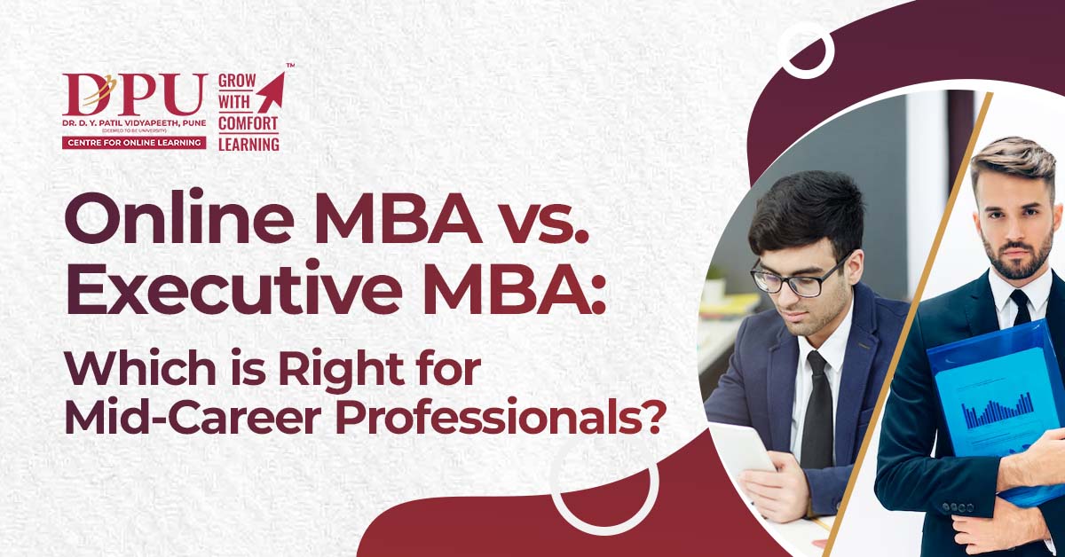 Online MBA vs. Executive MBA: Which is Right for Mid-Career Professionals?