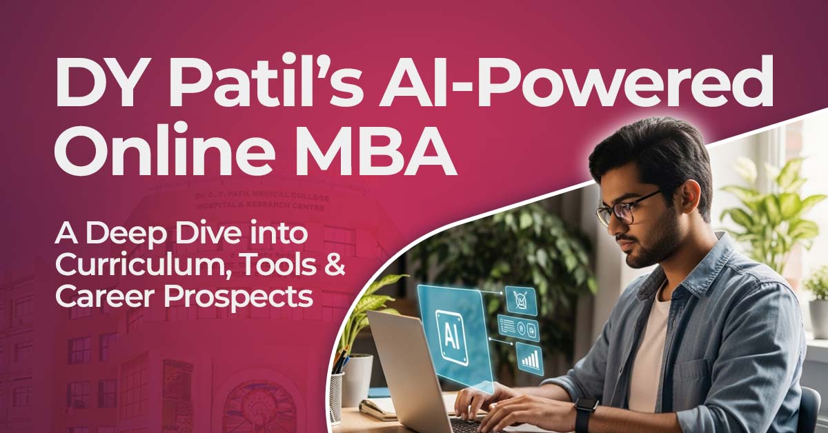 DY Patil’s AI-Powered Online MBA: A Deep Dive into Curriculum, Tools & Career Prospects