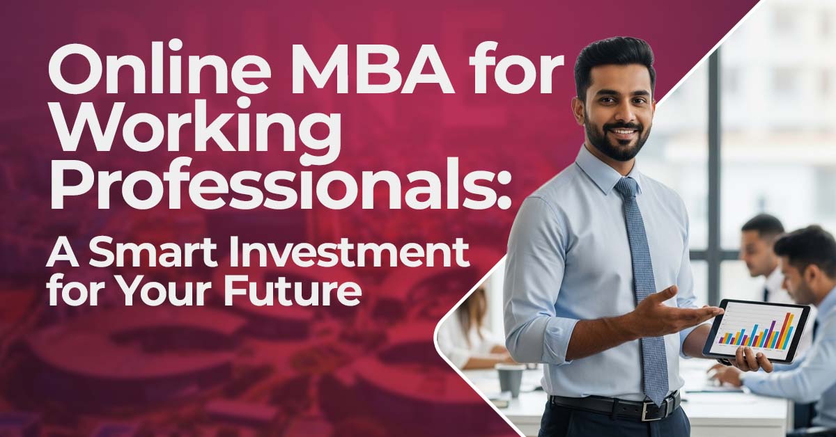Online MBA for Working Professionals: A Smart Investment for Your Future