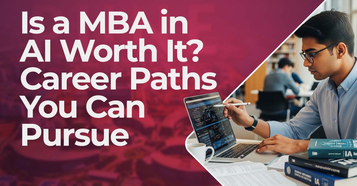 Is an MBA in AI Worth It? Career Paths You Can Pursue