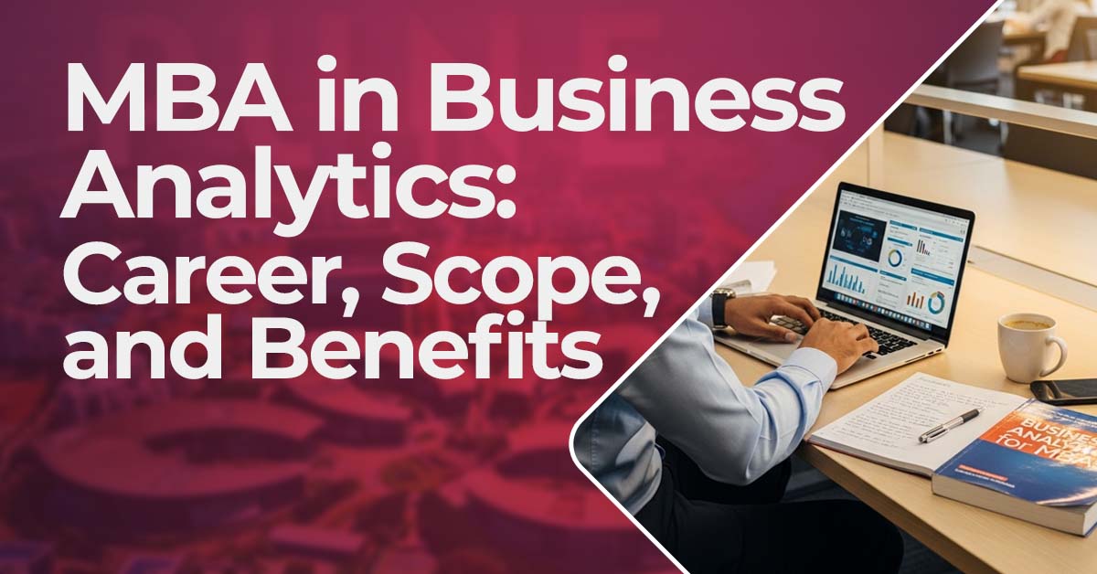 MBA in Business Analytics: Career, Scope, and Benefits