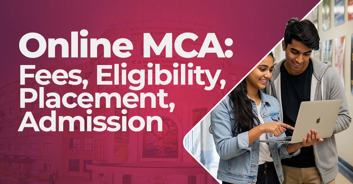 Online MCA: Fees, Eligibility, Placement, Admissions