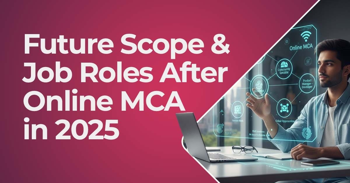 Future Scope & Job Roles After Online MCA in 2025