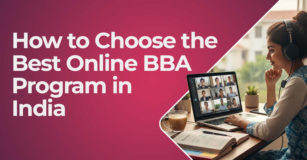 How to Choose the Best Online BBA Program in India