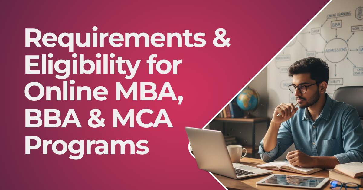 Requirements & Eligibility for Online MBA, BBA & MCA Programs