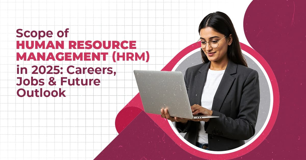 Scope of Human Resource Management (HRM) in 2025: Careers, Jobs & Future Outlook