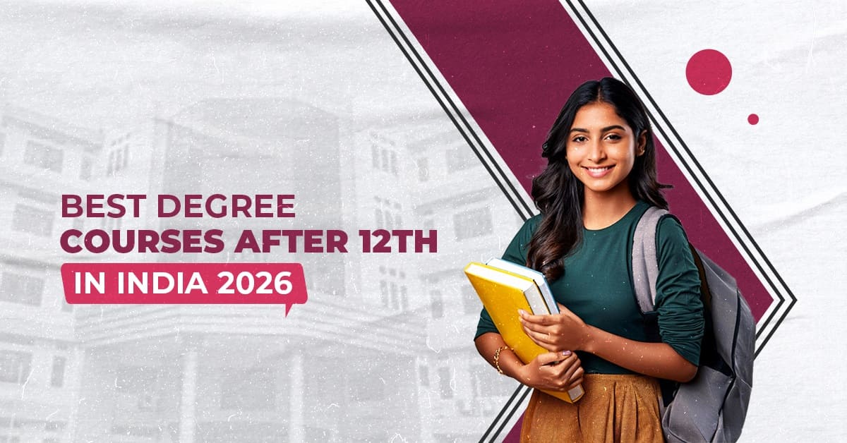 Best Degree Courses After 12th: Charting Your Future in 2026