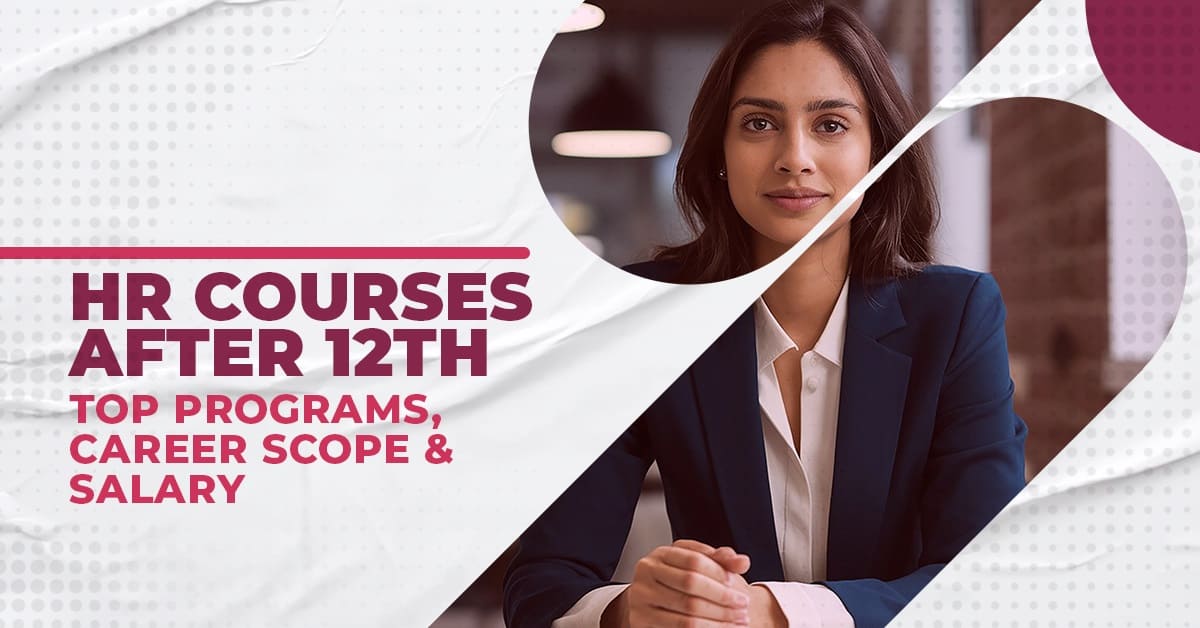 HR Courses After 12th: Pathway to a Rewarding People-Centric Career