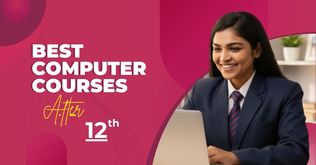 Best Computer Courses After 12th: Build a Future-Proof Career in 2026