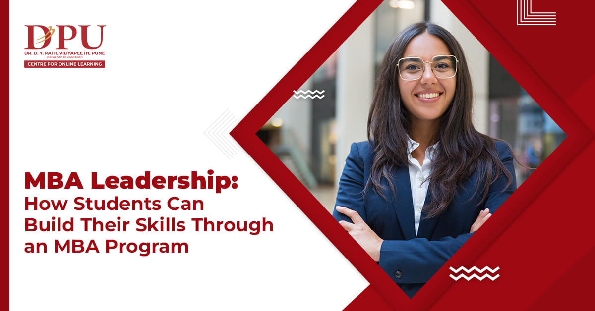 MBA Leadership: How Students Can Build Their Skills Through an MBA Program