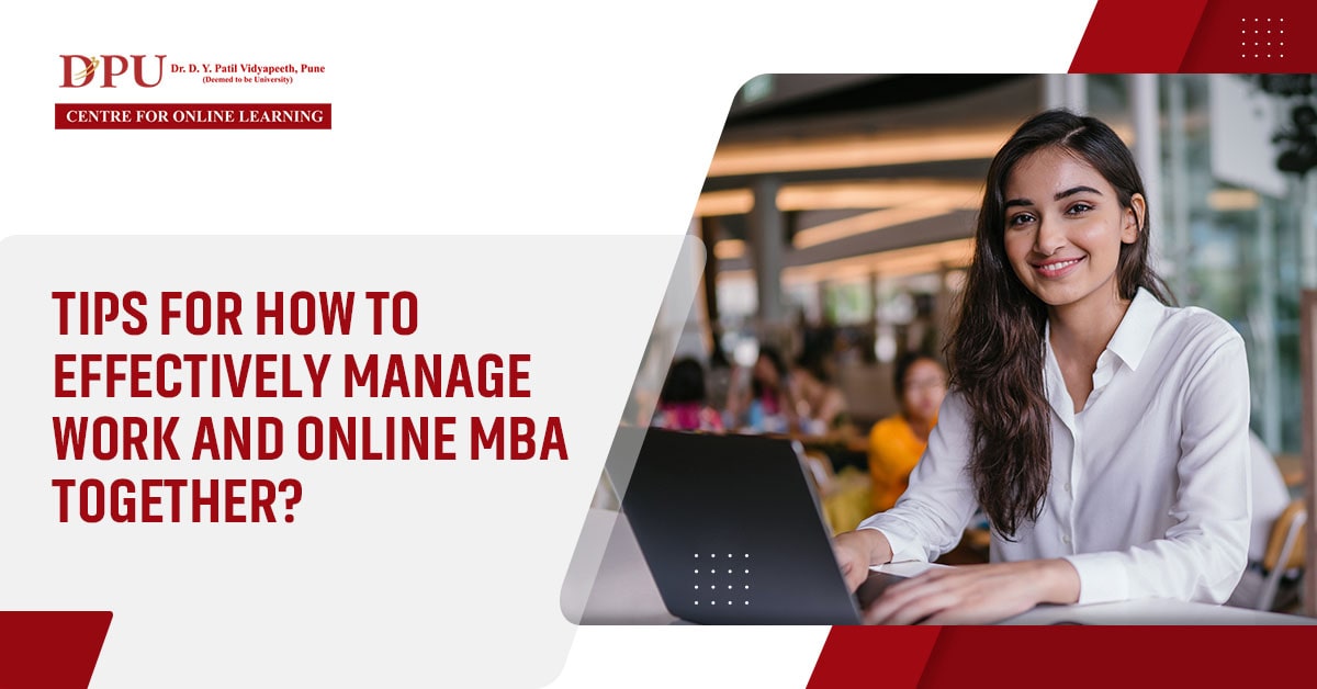 Tips for How to Effectively Manage Work and Online MBA Together?