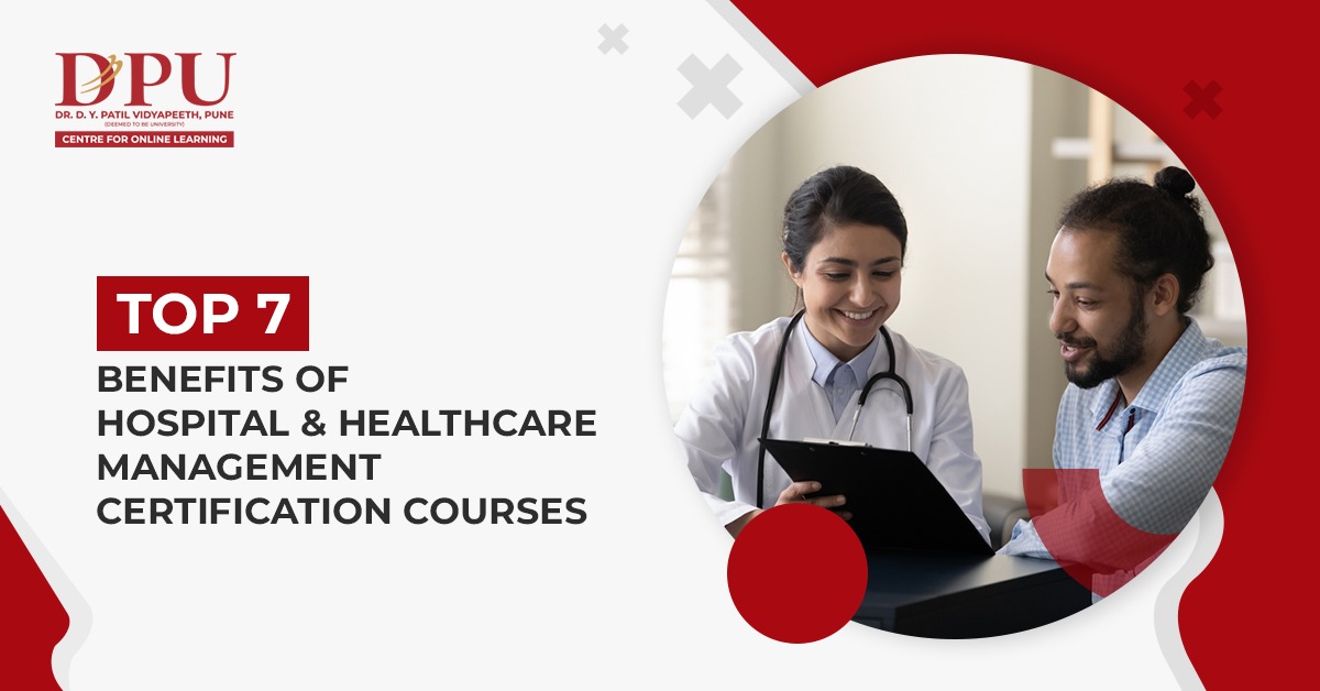 Top 7 Benefits of Hospital & Healthcare Management Certification Courses