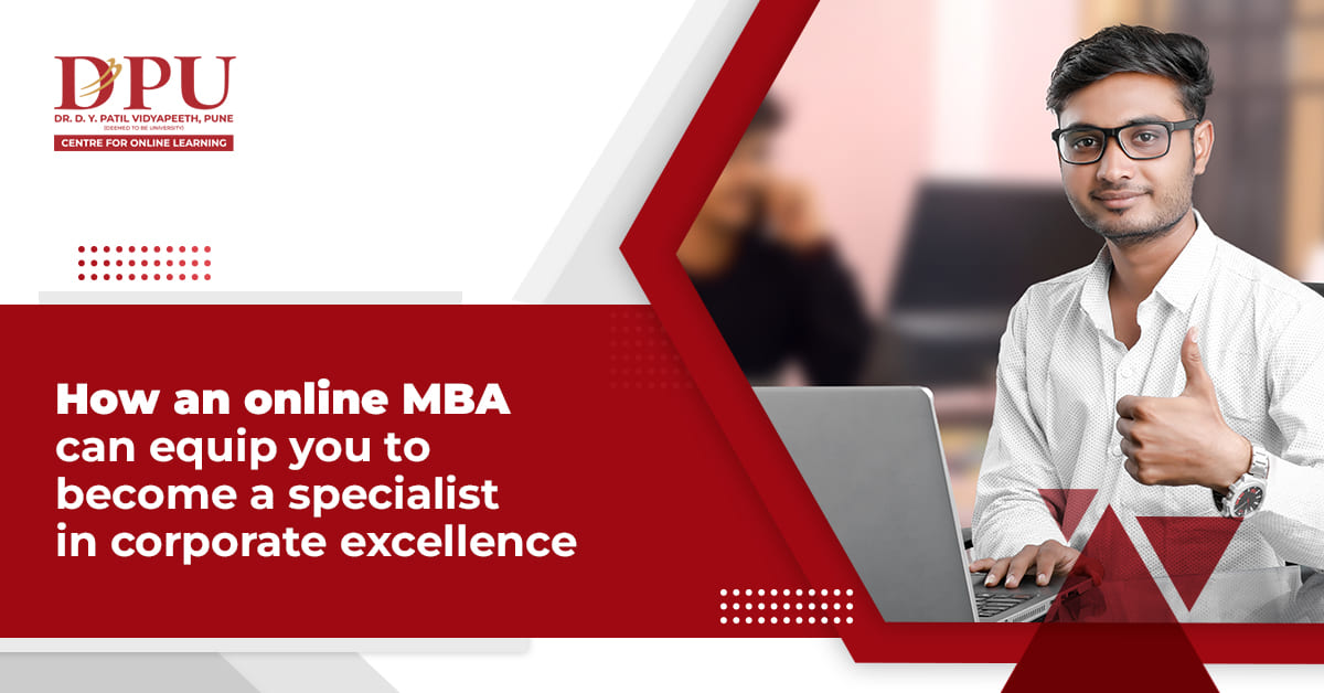 How An Online MBA Can Equip You To Become A Specialist In Corporate Excellence