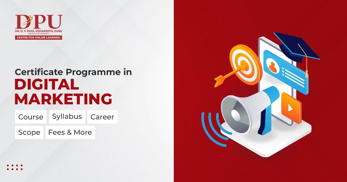 Certificate Programme in Digital Marketing: Course, Syllabus, Career, Scope, Fees & More