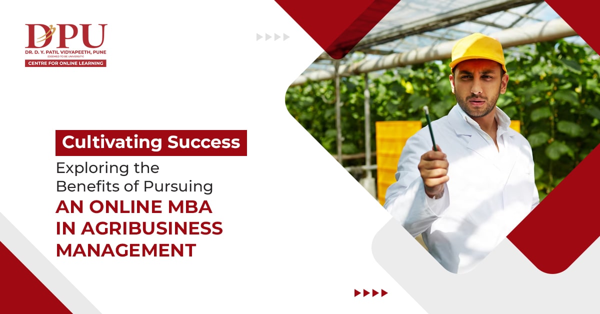 Cultivating Success: Exploring the Benefits of Pursuing an Online MBA in Agribusiness Management